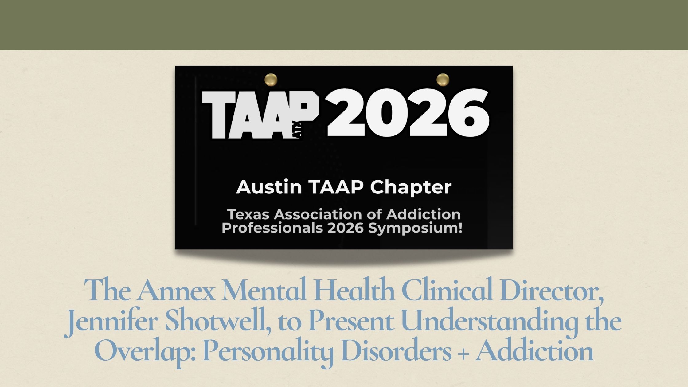 THE ANNEX MENTAL HEALTH CLINICAL DIRECTOR, JENNIFER SHOTWELL, TO PRESENT UNDERSTANDING THE OVERLAP: PERSONALITY DISORDERS + ADDICTION